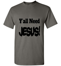 Load image into Gallery viewer, Y&#39;all Need Jesus short sleeve funny T-shirt Christian
