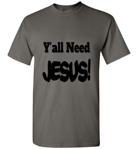 Y'all Need Jesus short sleeve funny T-shirt Christian