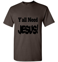 Load image into Gallery viewer, Y&#39;all Need Jesus short sleeve funny T-shirt Christian
