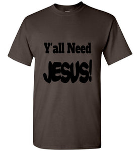 Y'all Need Jesus short sleeve funny T-shirt Christian