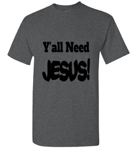 Y'all Need Jesus short sleeve funny T-shirt Christian