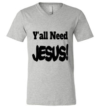 Load image into Gallery viewer, Y&#39;all Need Jesus Unisex V-Neck funny T-shirt Christian
