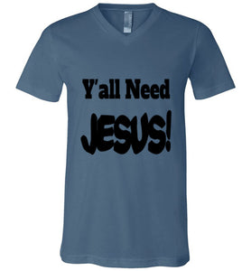 Y'all Need Jesus Unisex V-Neck funny T-shirt Christian