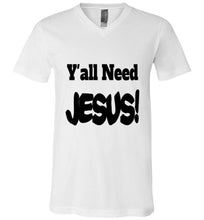 Load image into Gallery viewer, Y&#39;all Need Jesus Unisex V-Neck funny T-shirt Christian
