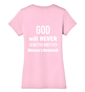 Ladies' "GOD will NEVER send you another woman's Husband" V-neck T-shirt Inspired By Lorenzo's Secrets