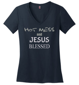 Hot Mess and Jesus Blessed short sleeve V neck Christian T shirt