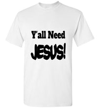 Load image into Gallery viewer, Y&#39;all Need Jesus short sleeve funny T-shirt Christian
