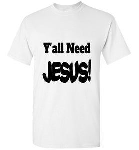 Y'all Need Jesus short sleeve funny T-shirt Christian