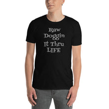 Load image into Gallery viewer, Raw Doggin It Thru Life Unisex Funny T-Shirt Inspired By Lorenzo&#39;s Secrets
