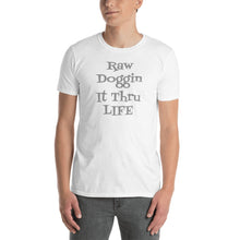 Load image into Gallery viewer, Raw Doggin It Thru Life Unisex Funny T-Shirt Inspired By Lorenzo&#39;s Secrets
