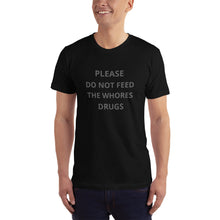 Load image into Gallery viewer, DO NOT FEED THE WHORES DRUGS funny T-Shirt Inspired by Lorenzo&#39;s Secrets Made in the USA
