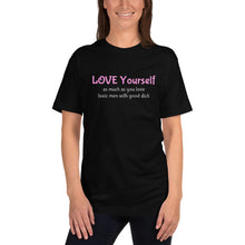 Load image into Gallery viewer, Love Yourself / toxic men / good dick Unisex funny T-shirt Inspired by Lorenzo&#39;s Secrets
