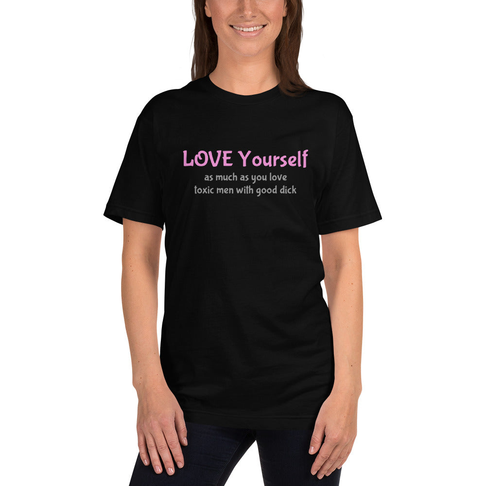 Love Yourself / toxic men / good dick Unisex funny T-shirt Inspired by Lorenzo's Secrets