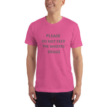 Load image into Gallery viewer, DO NOT FEED THE WHORES DRUGS funny T-Shirt Inspired by Lorenzo&#39;s Secrets Made in the USA
