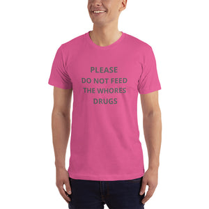 DO NOT FEED THE WHORES DRUGS funny T-Shirt Inspired by Lorenzo's Secrets Made in the USA