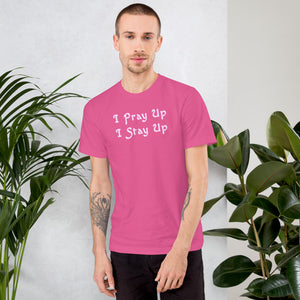 Pray Up Stay Up Christian Unisex T-Shirt Made in the USA