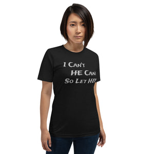 I Can't He Can So Let Him Unisex Christian t-shirt