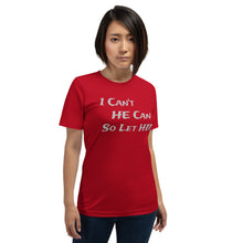 Load image into Gallery viewer, I Can&#39;t He Can So Let Him Unisex Christian t-shirt
