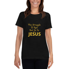 Load image into Gallery viewer, Women&#39;s The Struggle Is Real but so is Jesus short sleeve Christian t-shirt
