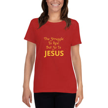 Load image into Gallery viewer, Women&#39;s The Struggle Is Real but so is Jesus short sleeve Christian t-shirt
